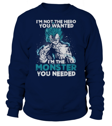 Im not the hero you wanted Im the monster you needed Sweatshirt Unisex