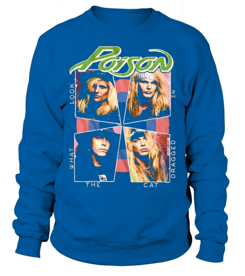 Look What The Cat Dragged In Poison Band Sweatshirt Unisex