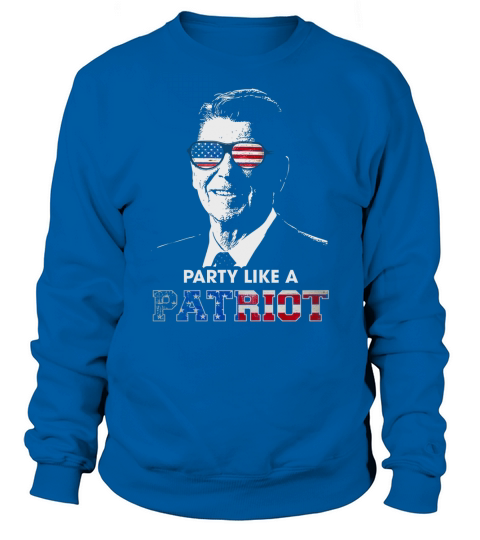 Party Shirt Like A Patriot Reagan USA Pride vintage Sweatshirt Unisex