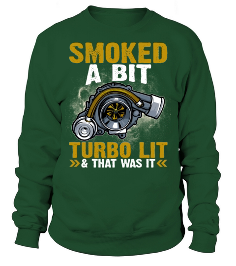 Smoked A Bit Turbo Lit And That Was It Funny Car Sweatshirt Unisex