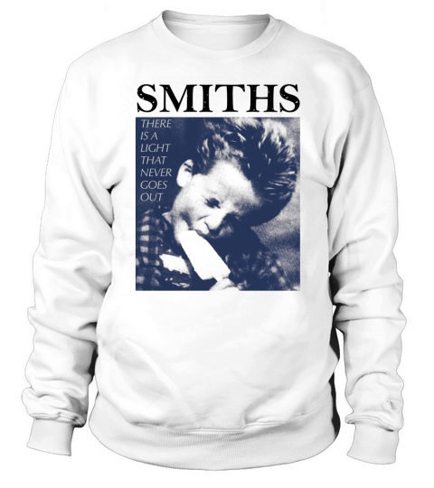 The Smiths There Is A Light That Never Goes  Out Sweatshirt Unisex