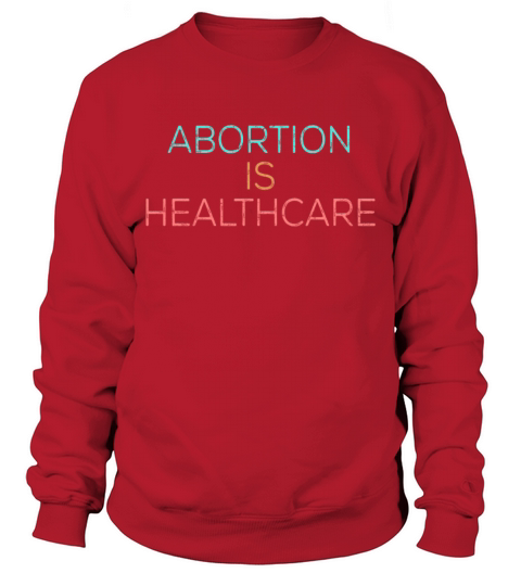 Vintage Feminism Pro Choice Abortion Healthcare Sweatshirt Unisex
