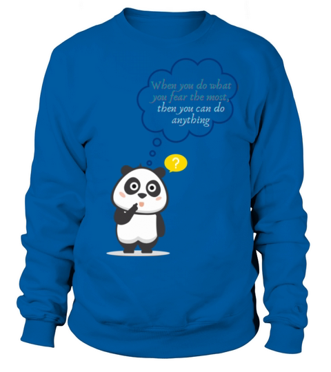 When Do What Fear The Most Then Can Do Anything Sweatshirt Unisex