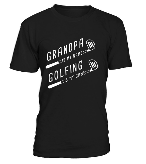 Grandpa Is My Name Golfing Is My Game - Funny Golf T-Shirt T-Shirt Unisex
