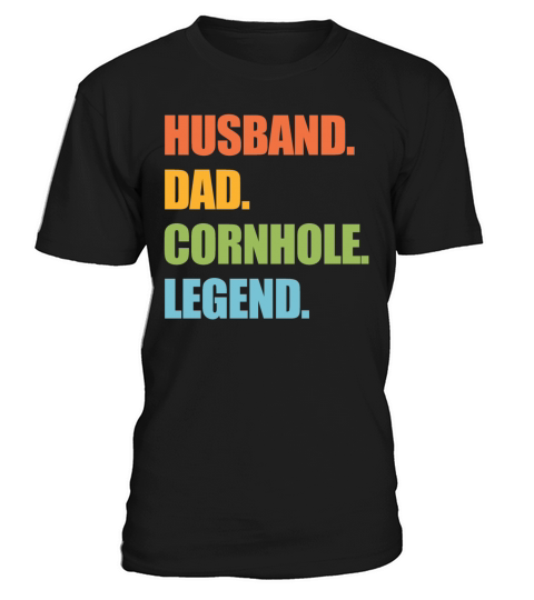 HUSBAND DAD CORNHOLE LEGEND T-Shirt Unisex