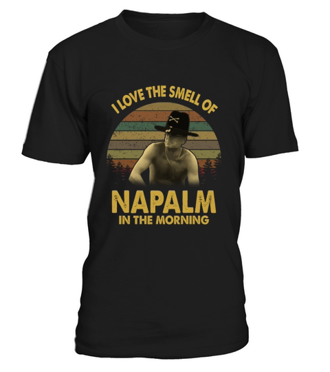 I love the smell of Napalm in the Morning Vintage T-Shirt Unisex