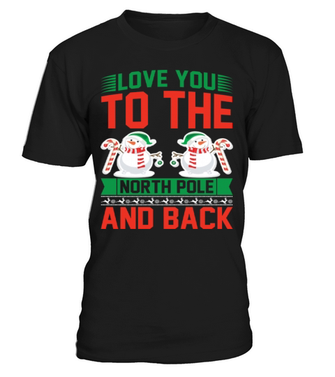 Love You to the North Pole and Back Christmas T-Shirt Unisex
