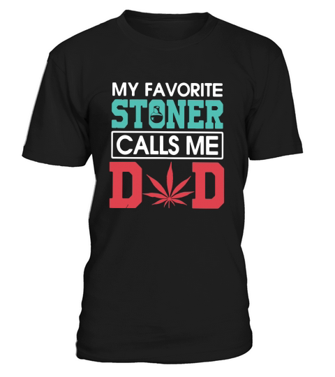 My Favorite Stoner Calls Me Dad shirt T-Shirt Unisex