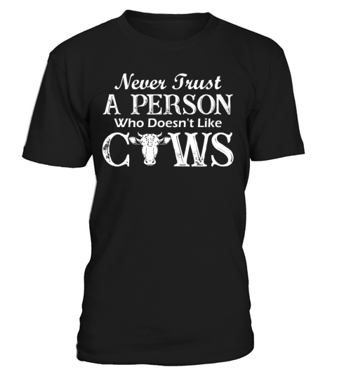 Never Trust A Person Who Doesnt Like Cows Funny T-Shirt Unisex