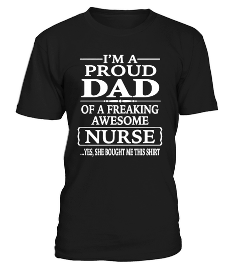 Proud Dad Of A Freaking Awesome Nurse T-Shirt Unisex