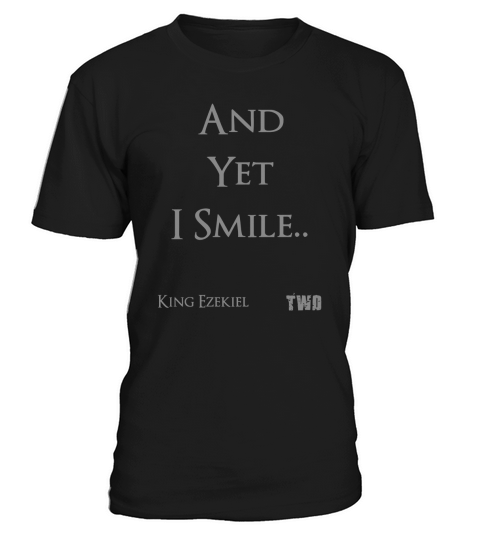 TWD - King Ezekiel - And Yet I Smile T-Shirt Unisex
