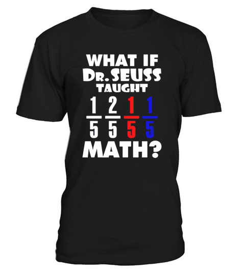 What If Dr Seuss TAught Math T-Shirt Unisex