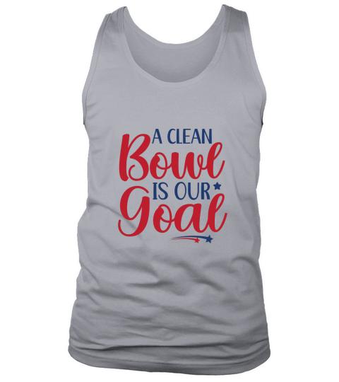 A Clean Bowl Is Our Goal Tank Top Unisex