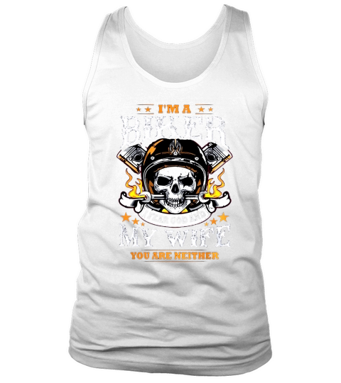 BIKER MOTORCYCLE SHIRTS FOR HUSBAND  IM A BIKER I FEAR GOD AND MY WIFE  YOU ARE NEITHER Tank Top Unisex