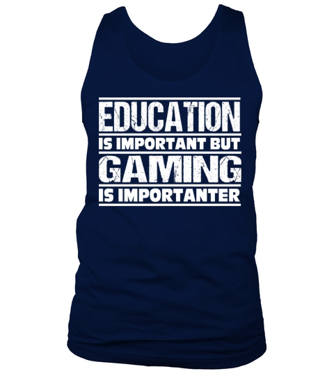 Education Is Important But GAMING Is Importanter Tank Top Unisex