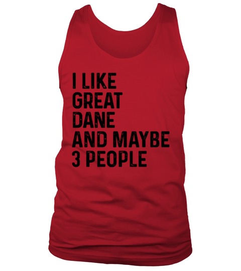 I Like Great Dane And Maybe 3 People Dog Lover Tank Top Unisex