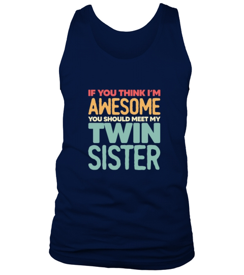 If You Think Im Awesome Meet My Twin Sister Retro Tank Top Unisex