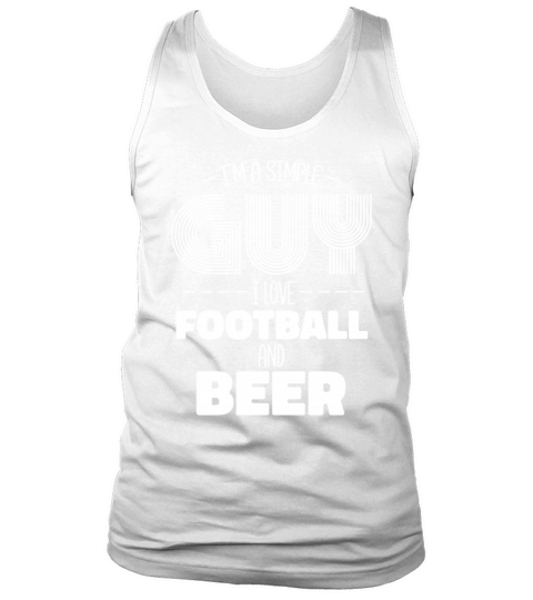 Im A Simple Guy I Love Football And Beer Tank Top Unisex
