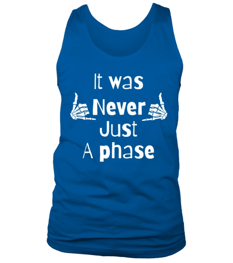 It was never just a phase Tank Top Unisex