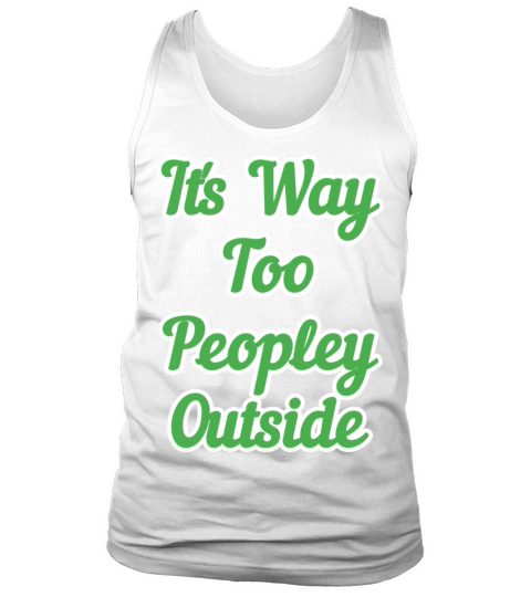 Its Way Too Peopley Outside Tank Top Unisex