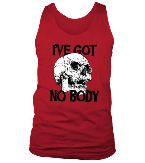 Ive Got No Body Funny Scary Halloween Tank Top Unisex