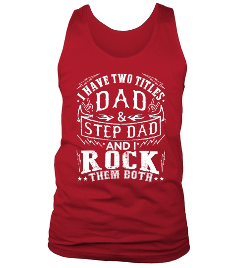 Mens I Have Two Titles Dad And Step Dad Tank Top Unisex