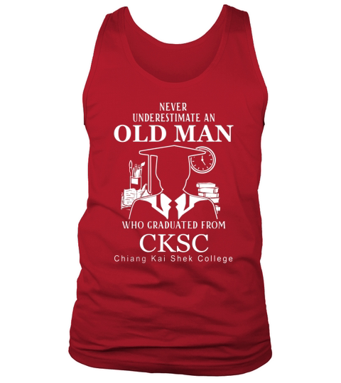 Never underestimate an old man who graduated from Chiang Kai Shek College Tank Top Unisex