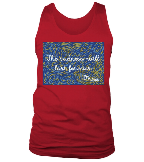 The Sadness Will Never End - Voncent Van Gogh Tank Top Unisex