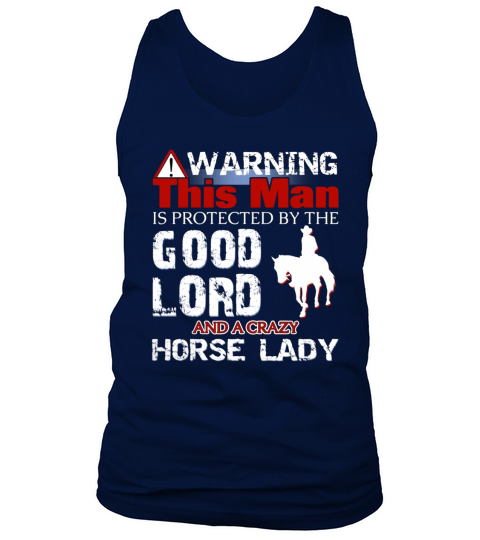 WARNING  THIS MAN IS PROTECTED BY THE GOOD LORD AND A CRAZY HORSE LADY Tank Top Unisex