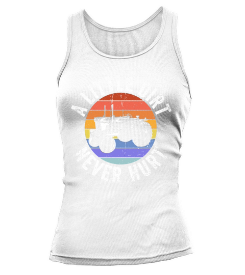 A Little Dirt Never Hurt Tractor Farmer Work Life Tank top Woman