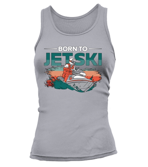 Born To Jetski Jet Skiing Water Sports Jet Ski Tank top Woman