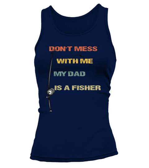 Funny Dad Daughter My Dad Is A Fisher Tank top Woman
