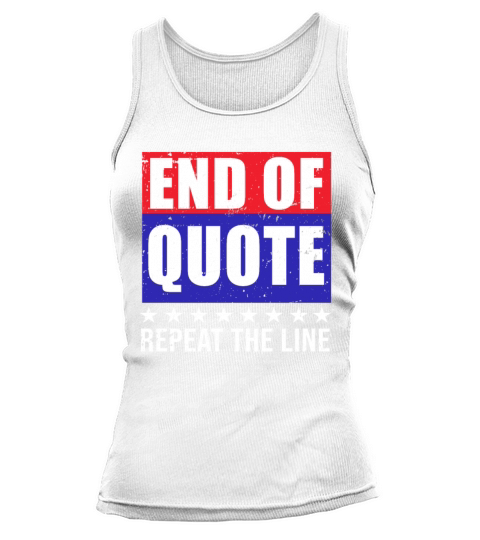 Funny Joe End Of Quote Repeat The Line Tank top Woman
