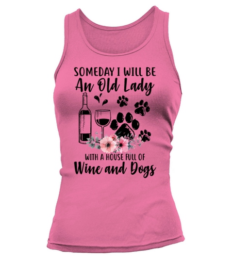 I An Old Lady With A House Full Of Wine And Dogs Tank top Woman