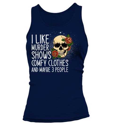I Like Murder Shows And Maybe 3 People Tank top Woman