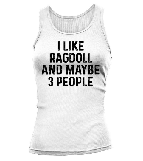 I Like Ragdoll And Maybe 3 People Cat Lover Gift Tank top Woman
