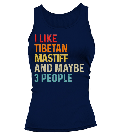 I Like Tibetan Mastiff And Maybe 3 People Dog Tank top Woman