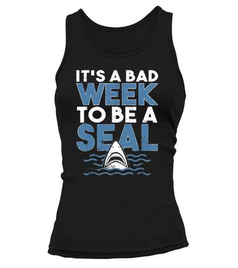 It’s A bad Week To Be A Seal Shark shirt Tank top Woman