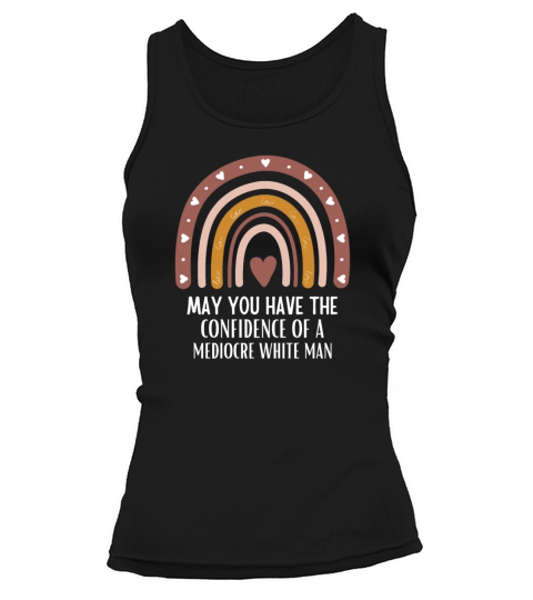 May you have the confidence of mediocre white man Tank top Woman
