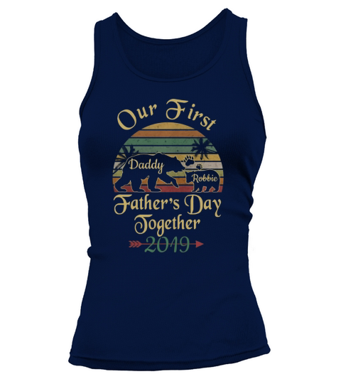 Our First Father Day Together 2019 Bear Vintage Custom Kids Name - Baby Onesie Tank top Woman