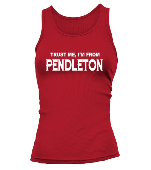 Pendleton Trust Me Im From Pendleton - TeeForPendleton Tank top Woman