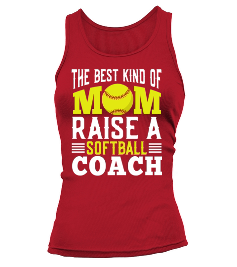 The Best Kind of Mom Raise a Softball Coach Mother Tank top Woman