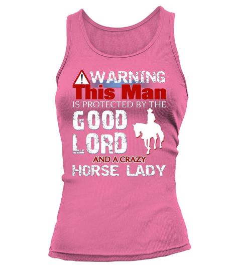 WARNING  THIS MAN IS PROTECTED BY THE GOOD LORD AND A CRAZY HORSE LADY Tank top Woman