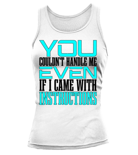 You Couldnt Handle Me Even With Instructions 2 Tank top Woman