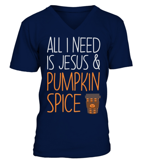 All I Need Is Jesus and Pumpkin Spice Halloween V-Neck T-shirt