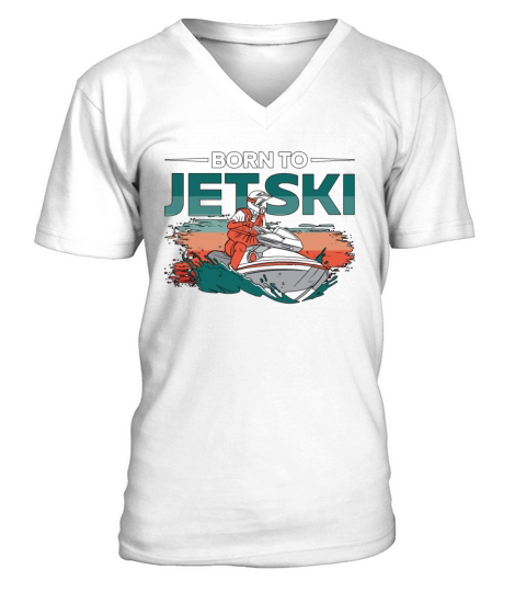 Born To Jetski Jet Skiing Water Sports Jet Ski V-Neck T-shirt