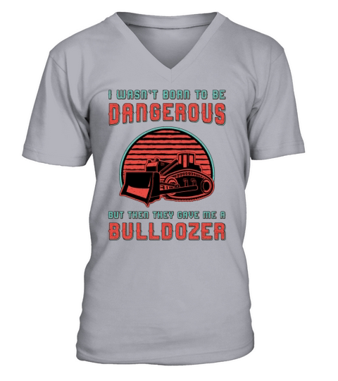 Bulldozer Born To Dangerous Construction Worker V-Neck T-shirt