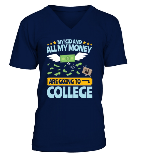 College Dad My Kid And Money Going To College V-Neck T-shirt