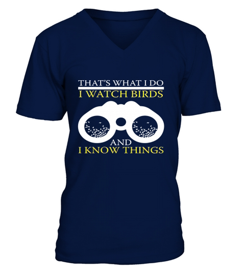 FUNNY I WATCH BIRDS AND I KNOW THINGS T-SHIRT Bird Watching V-Neck T-shirt