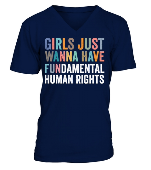 Girls Just Wanna Have Fundamental Human Rights V-Neck T-shirt